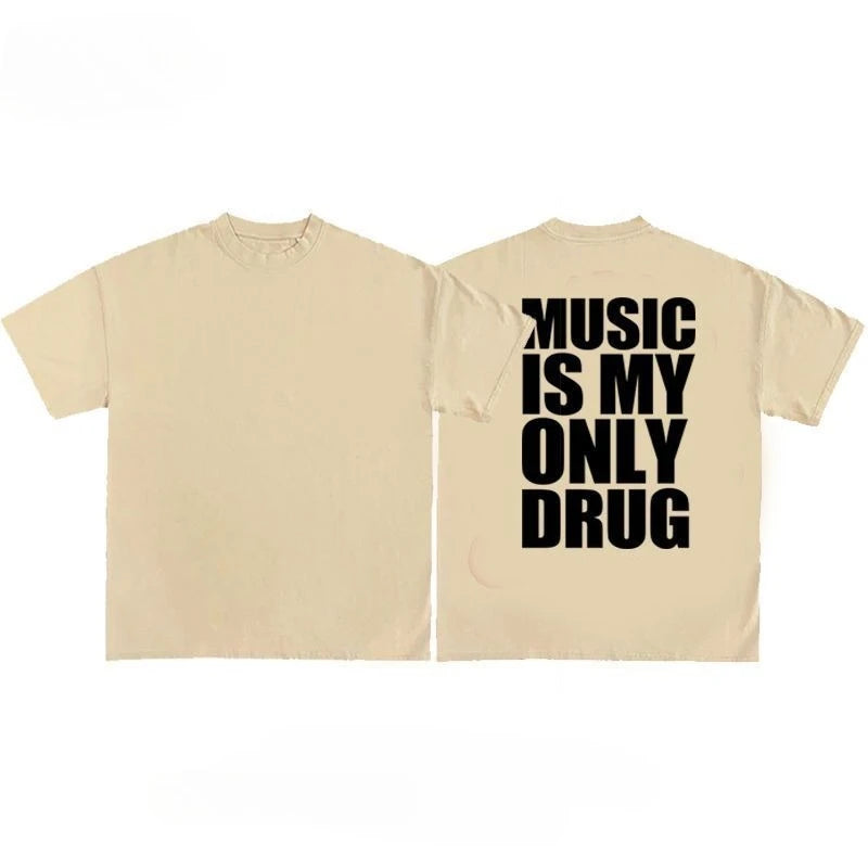 Tshirt music is my only drug