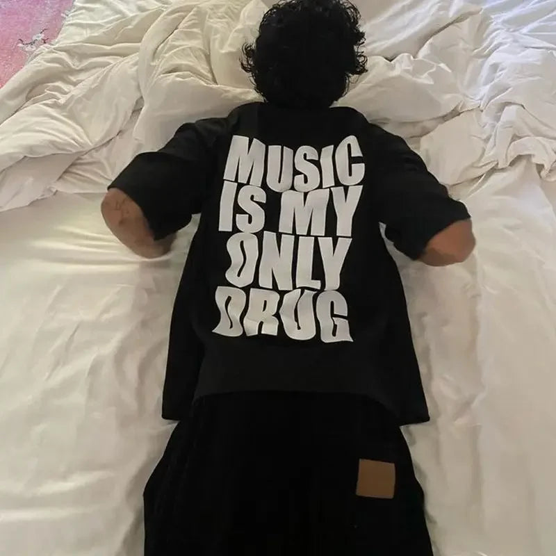 Tshirt music is my only drug